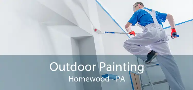 Outdoor Painting Homewood - PA