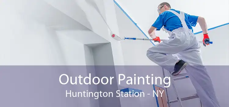 Outdoor Painting Huntington Station - NY