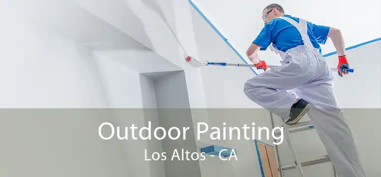 Outdoor Painting Los Altos - CA