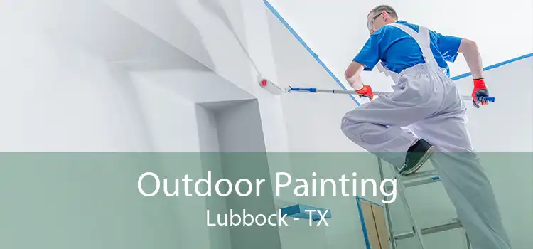 Outdoor Painting Lubbock - TX