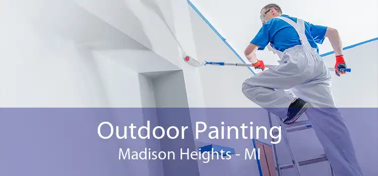 Outdoor Painting Madison Heights - MI