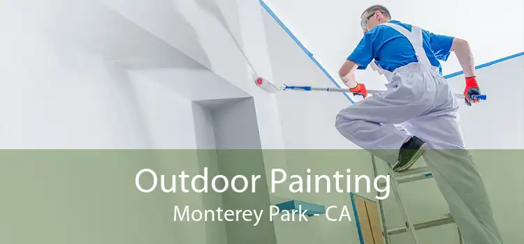 Outdoor Painting Monterey Park - CA