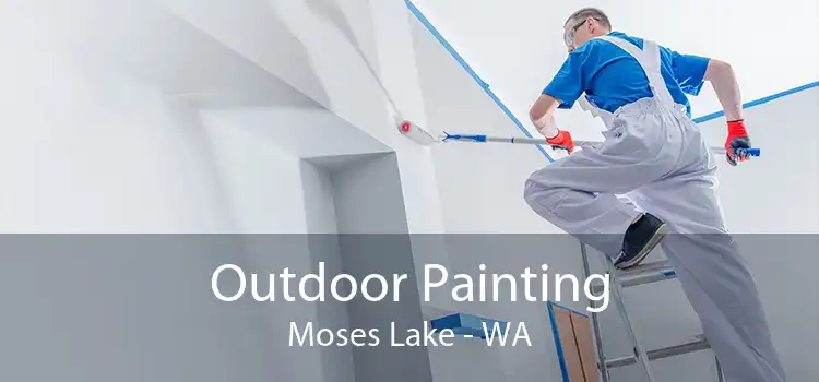 Outdoor Painting Moses Lake - WA