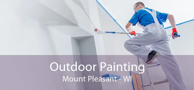 Outdoor Painting Mount Pleasant - WI