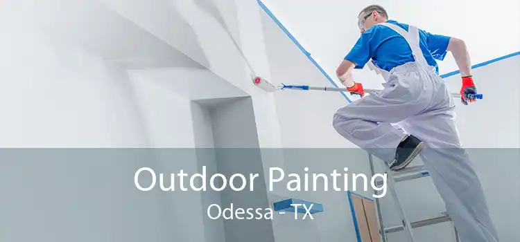 Outdoor Painting Odessa - TX