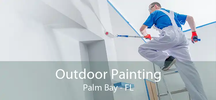 Outdoor Painting Palm Bay - FL