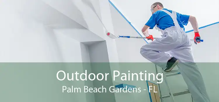 Outdoor Painting Palm Beach Gardens - FL