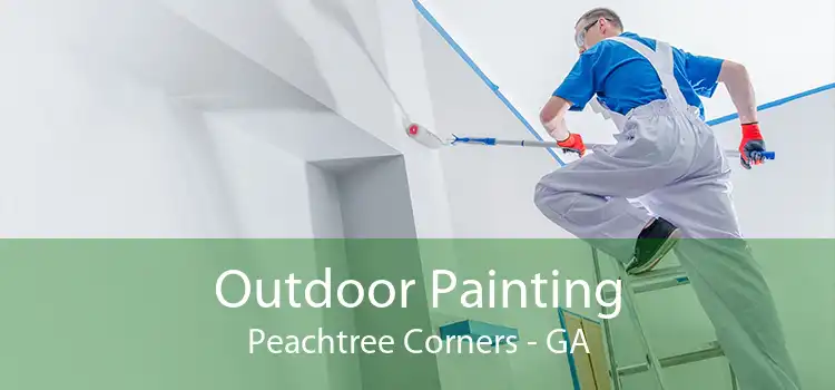 Outdoor Painting Peachtree Corners - GA