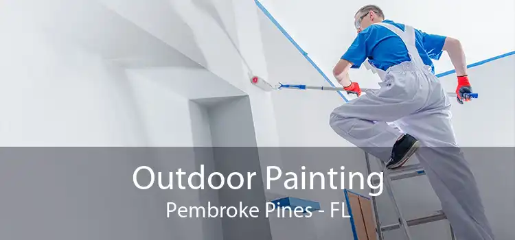 Outdoor Painting Pembroke Pines - FL