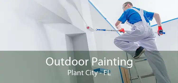 Outdoor Painting Plant City - FL