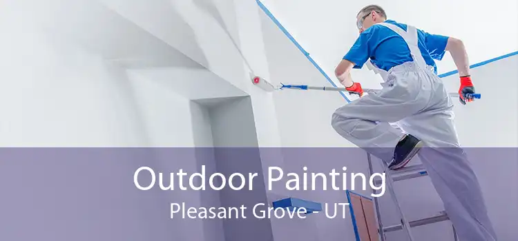Outdoor Painting Pleasant Grove - UT