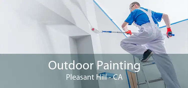 Outdoor Painting Pleasant Hill - CA
