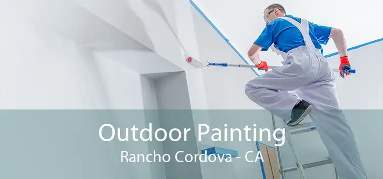 Outdoor Painting Rancho Cordova - CA