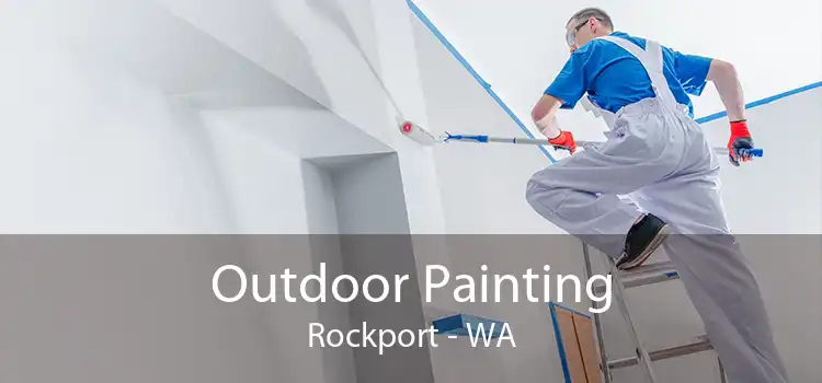 Outdoor Painting Rockport - WA