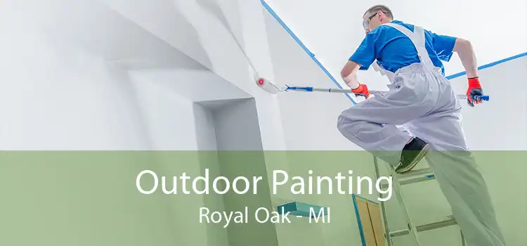 Outdoor Painting Royal Oak - MI