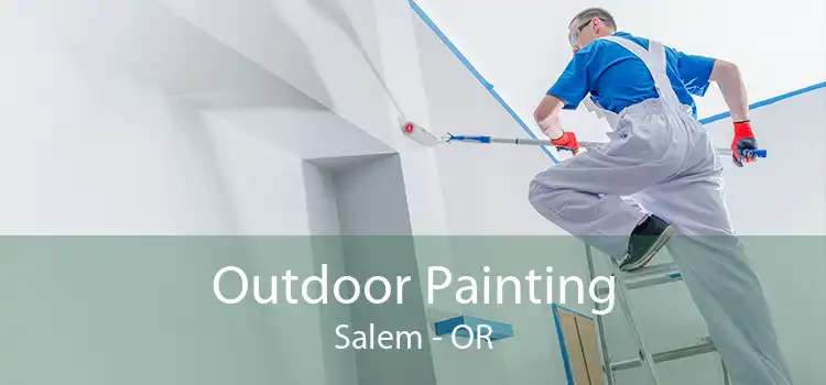 Outdoor Painting Salem - OR