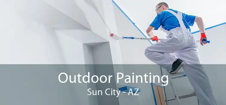 Outdoor Painting Sun City - AZ