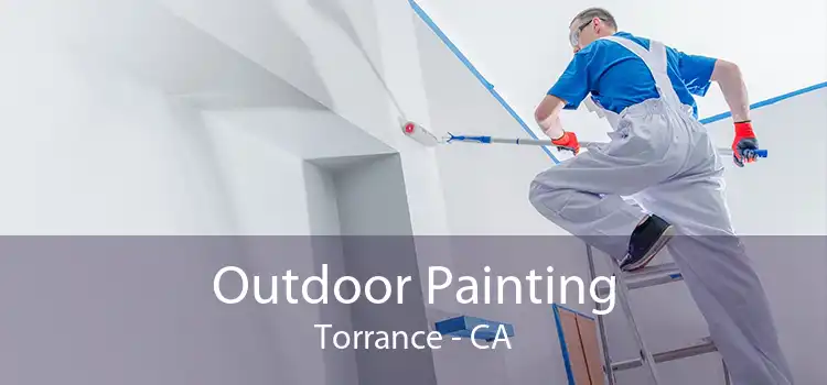 Outdoor Painting Torrance - CA