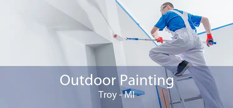Outdoor Painting Troy - MI