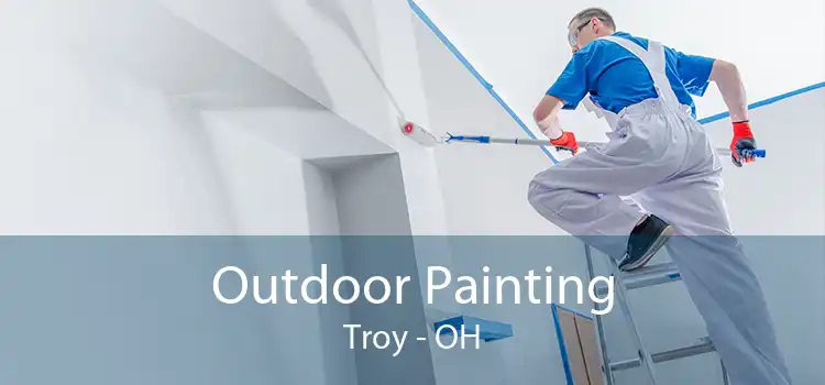 Outdoor Painting Troy - OH