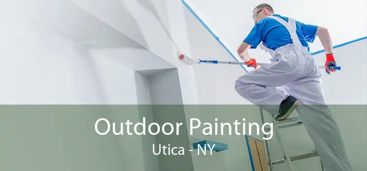 Outdoor Painting Utica - NY