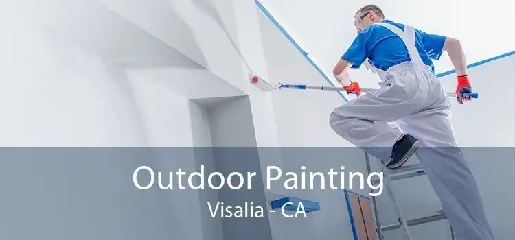Outdoor Painting Visalia - CA