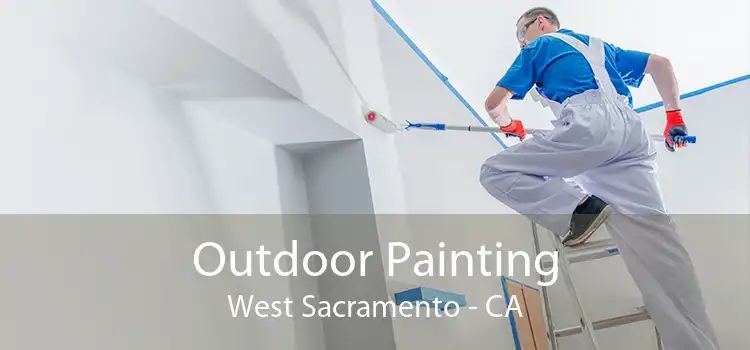 Outdoor Painting West Sacramento - CA