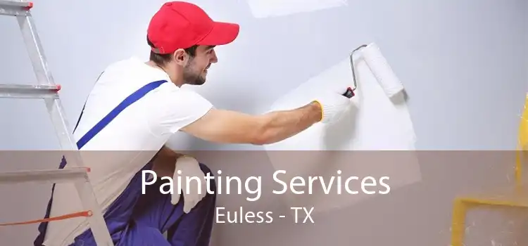 Painting Services Euless - TX