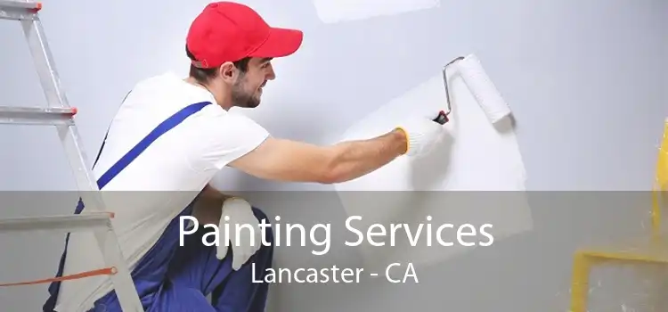 Painting Services Lancaster - CA