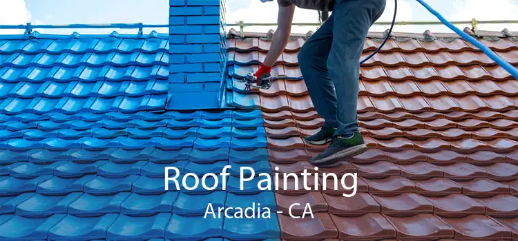 Roof Painting Arcadia - CA