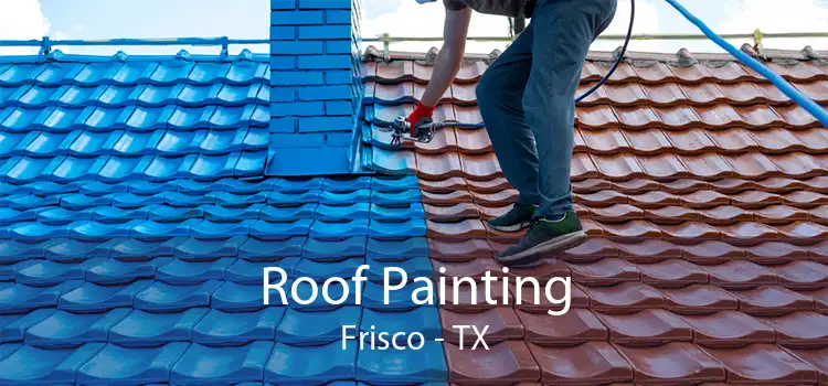 Roof Painting Frisco - TX