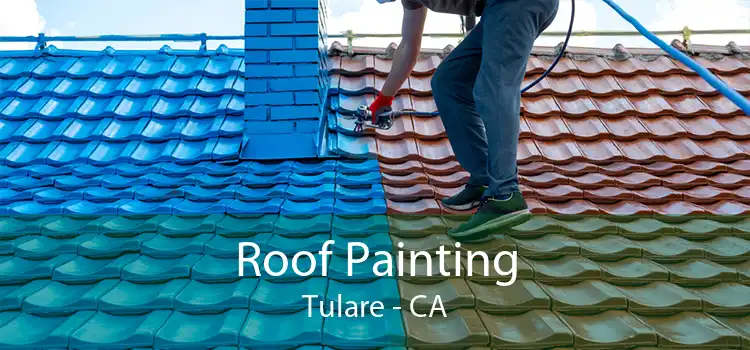 Roof Painting Tulare - CA